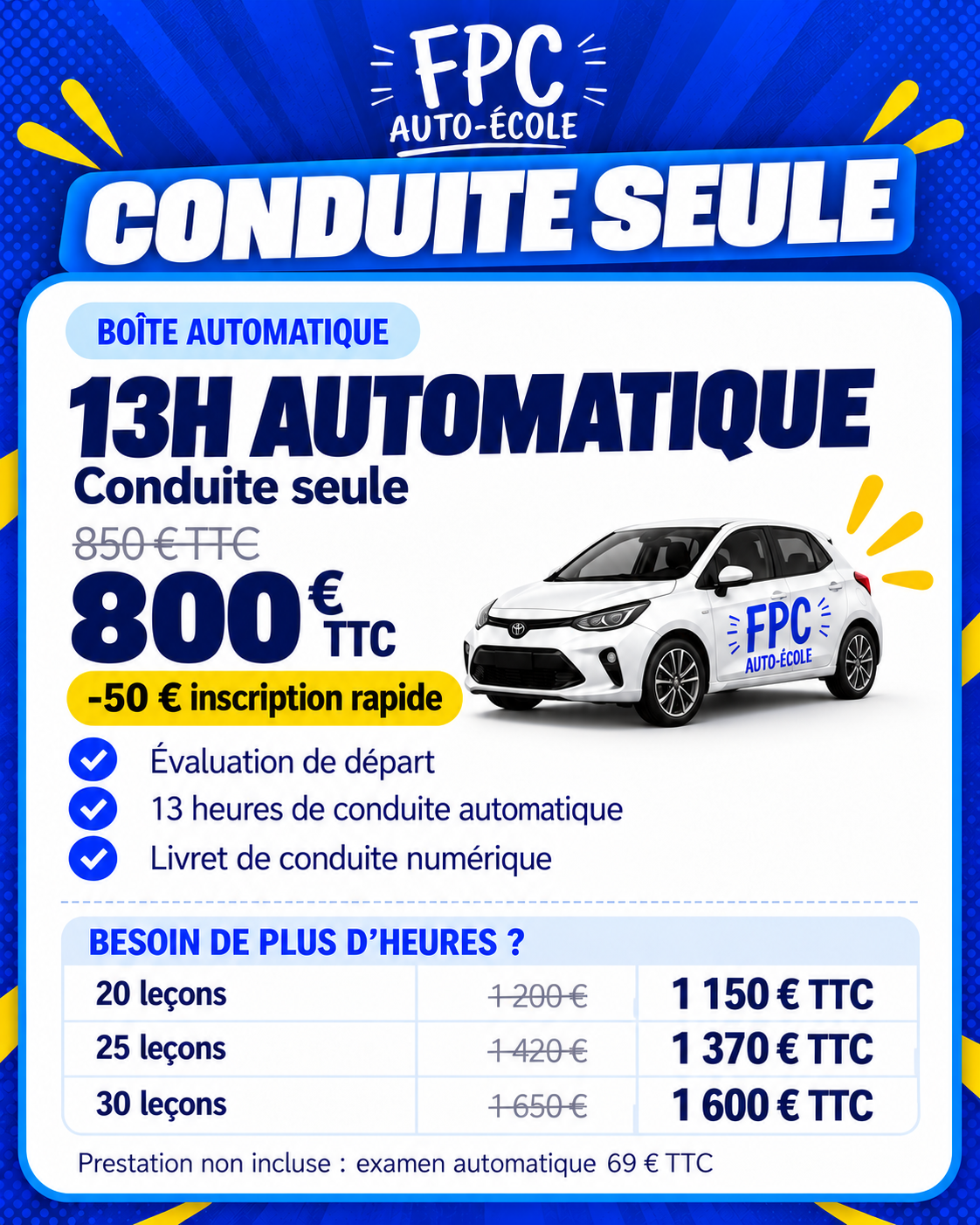 Conduite seule — 13 h automatique à 800 € TTC après réduction inscription rapide de 50 €. Évaluation de départ, 13 heures de conduite automatique et livret numérique.